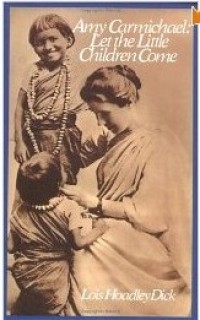 Book - Amy Carmichael Amy Carmichael: Let the Little Children Come