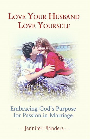 Love your Husband/ Love Yourself: Embracing Gods Purpose for Passion in Marriage