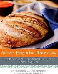 Artisan Bread in Five Minutes a Day Artisan Bread in Five Minutes a Day