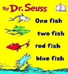 One Fish, Two Fish One Fish, Two Fish