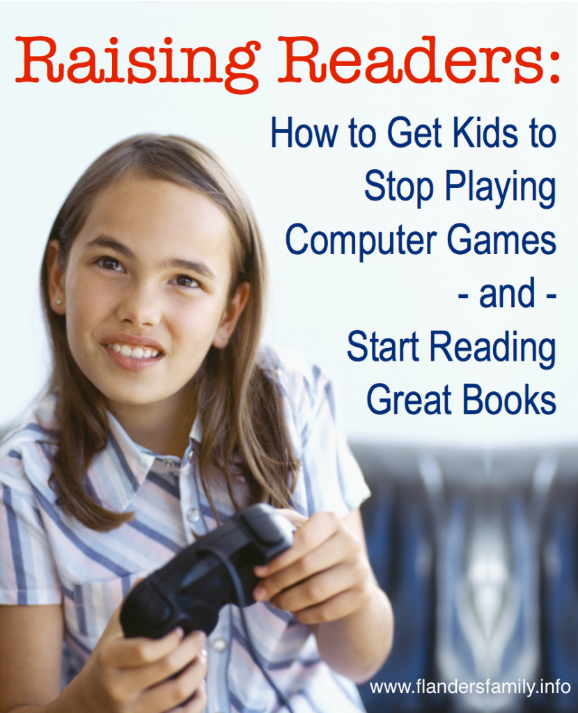 Raising Readers: How to Get Kids to Stop Playing Computer Games and Start Reading Great Books {with free printable} from www.flandersfamily.info