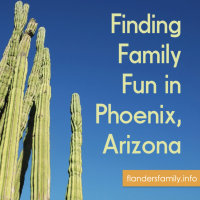 Finding Family Fun in Phoenix, Arizona