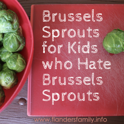 Brussels Sprouts for Kids who Hate Brussels Sprouts