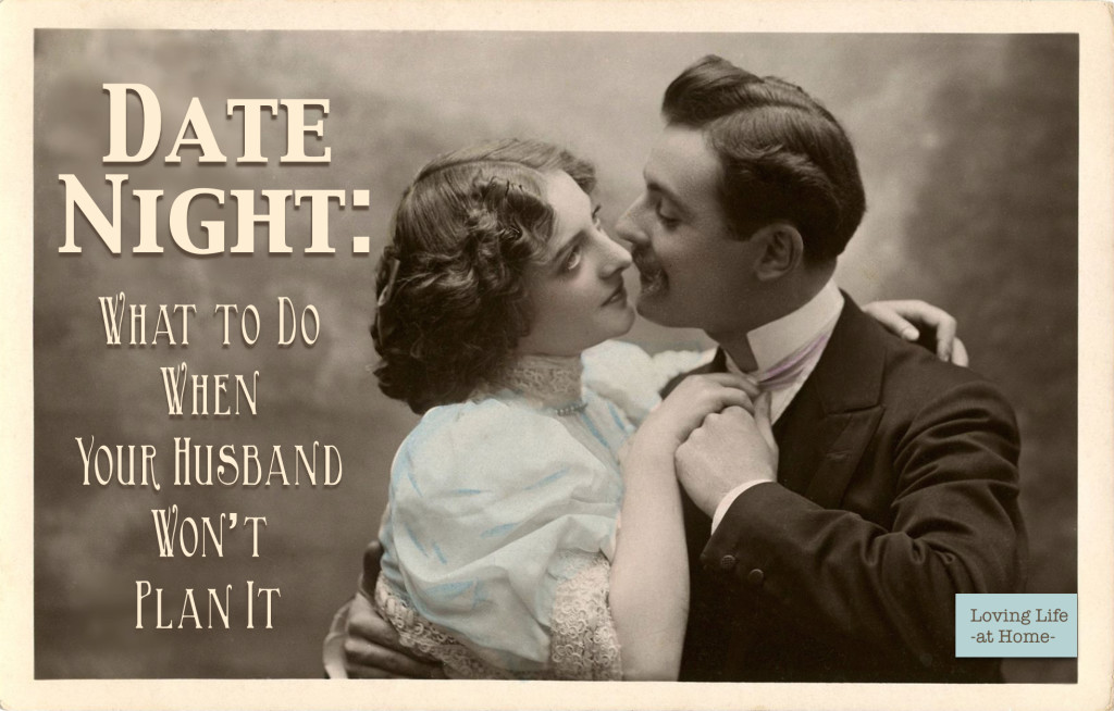 Date Night: What to do if your husband won't plan it.