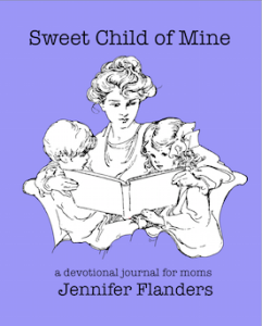 Coming Soon! Sweet Child of Mine: A Devotional Journal for Mothers
