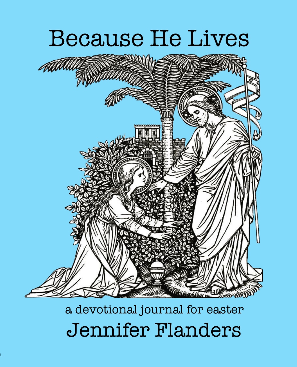 Because He Lives: A Devotional Journal for Easter