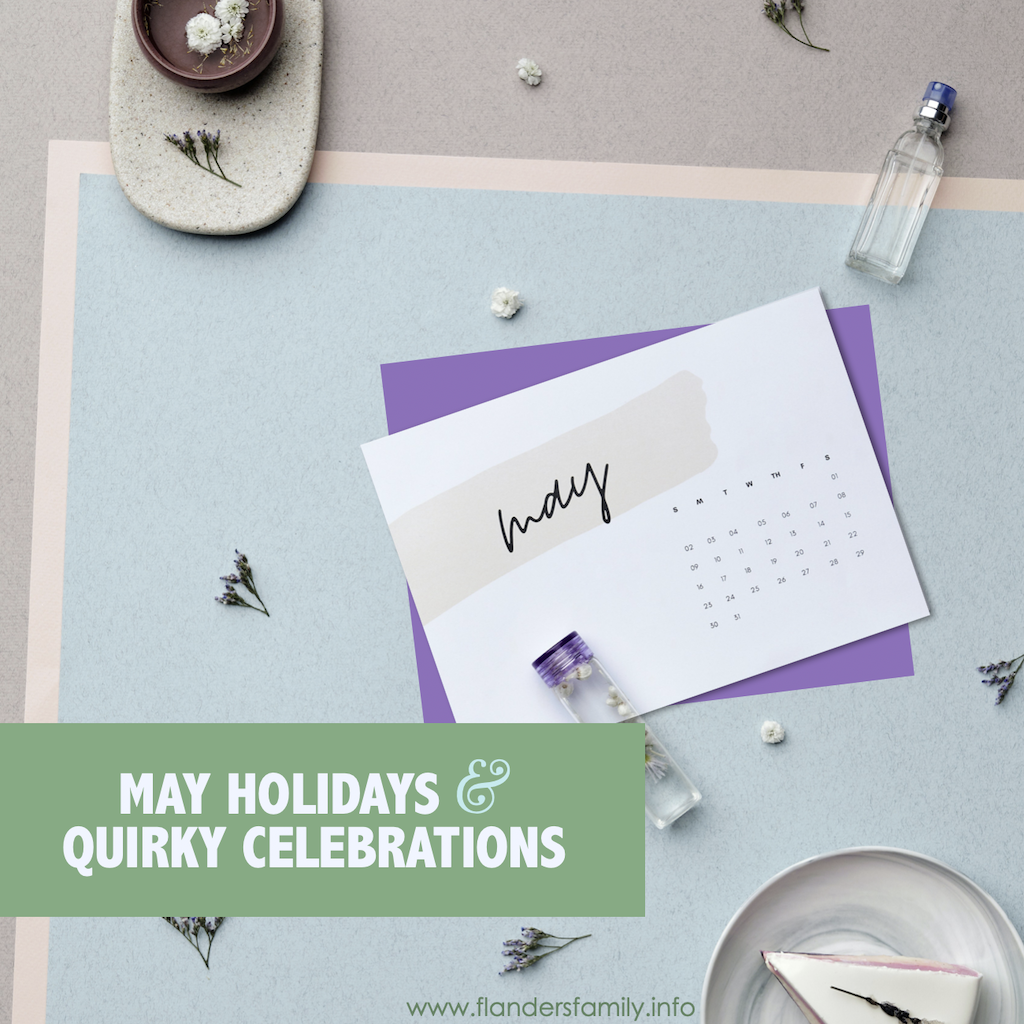 May Holidays & Quirky Celebrations (2023) - Flanders Family Home Life