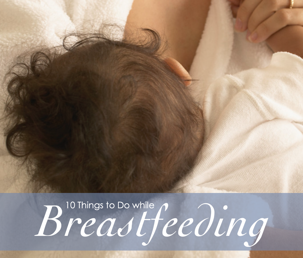 What to Do while Breastfeeding